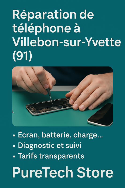 Réparation téléphone Villebon-sur-Yvette 91140 – PureTech Store